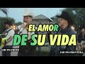 Grupo Frontera, Grupo Firme - EL AMOR DE SU VIDA (LetrA)