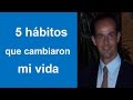 5 HÁBITOS QUE CAMBIARON MI VIDA - Alex Arroyo