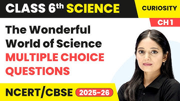 The Wonderful World of Science - Multiple Choice Questions | Class 6 Science Chapter 1 | CBSE 2025