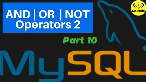 AND OR NOT Operators Part 2 | Mysql Database Begginers Tutorial #10