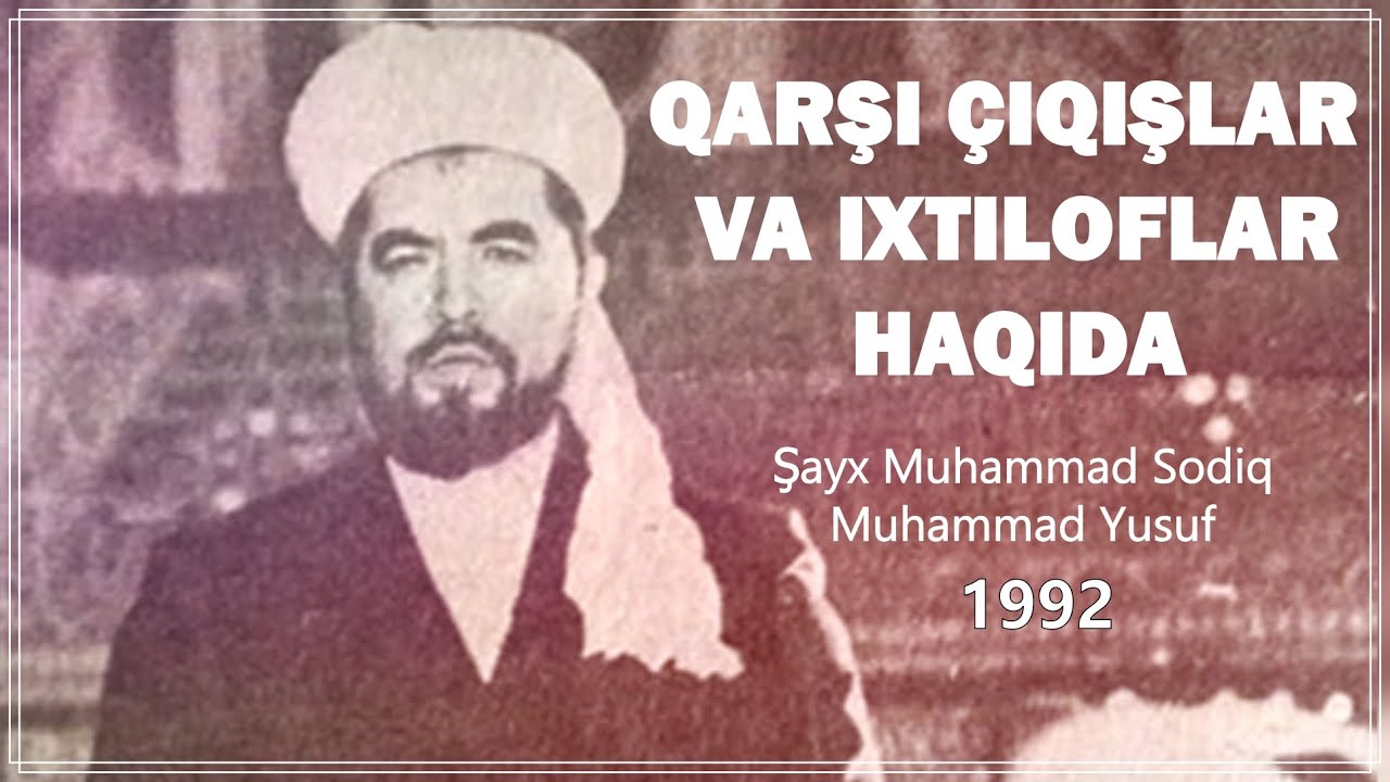 Qarşi çiqişlar haqida. Şayx Muhammad Sodiq Muhammad Yusuf