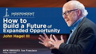 How to Build a Future of Expanded Opportunity | John Hagel III