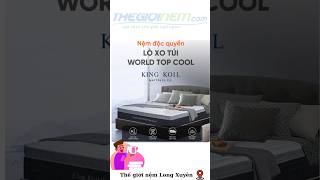 Nệm lò xo King Koil World Top Cool Hệ thống lò xo túi độc lập nâng đỡ tối ưu