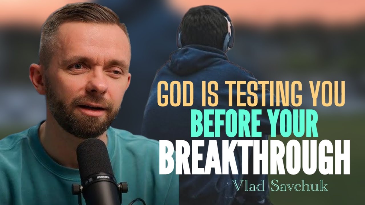 Before God Uses You, He Will Give You These 7 Tests || Vlad Savchuk ...
