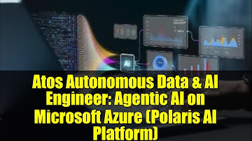 Atos Autonomous Data & AI Engineer: Agentic AI on Microsoft Azure (Polaris AI Platform)