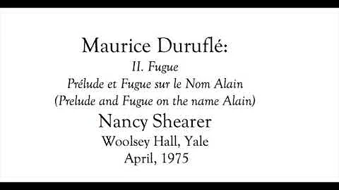 Durufle: Fugue on Alain; Nancy Shearer, Woolsey Ha...