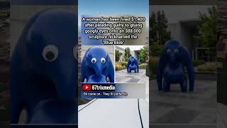 Woman Fined $1,400 for Gluing Googly Eyes on the “Blue Blob” 😂👀