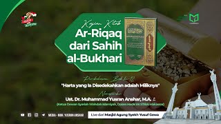 Kajian Kitab Ar-Riqaq | Bab ke-13 ""Orang-Orang yang Memiliki Banyak, Kelak akan Sedikit"