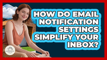 How Do Email Notification Settings Simplify Your Inbox? - Minimalist Home Life