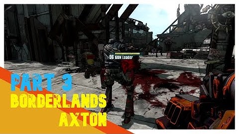 Completing all of Borderlands 2: Axton - Part 3