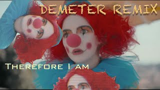 THEREFORE I AM DEMETER REMIX   (music video) Billie Eilish cover