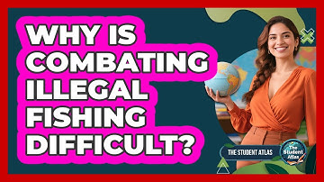 Why Is Combating Illegal Fishing Difficult?