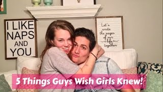 5 Things Guys Wish Girls Knew!