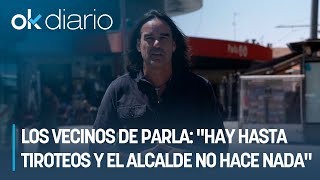 CAKE MINUESA| Los vecinos de Parla: "Hay hasta tiroteos y el alcalde no hace nada"