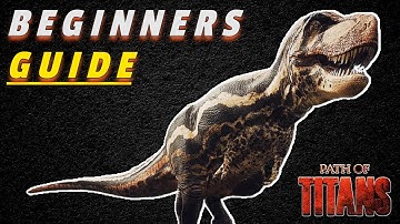 How to Play: 5 Tips Every Beginners Must Know! | Path of Titans