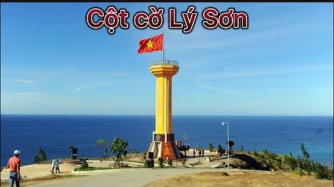Đảo Lý Sơn | Cột cờ núi thới lới Đảo Lý Sơn | Du lịch biển đảo | Cột cờ chủ quyền biển đảo Lý Sơn