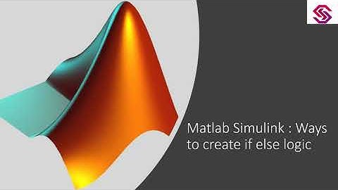 Matlab - Simulink : Ways to create if else logic