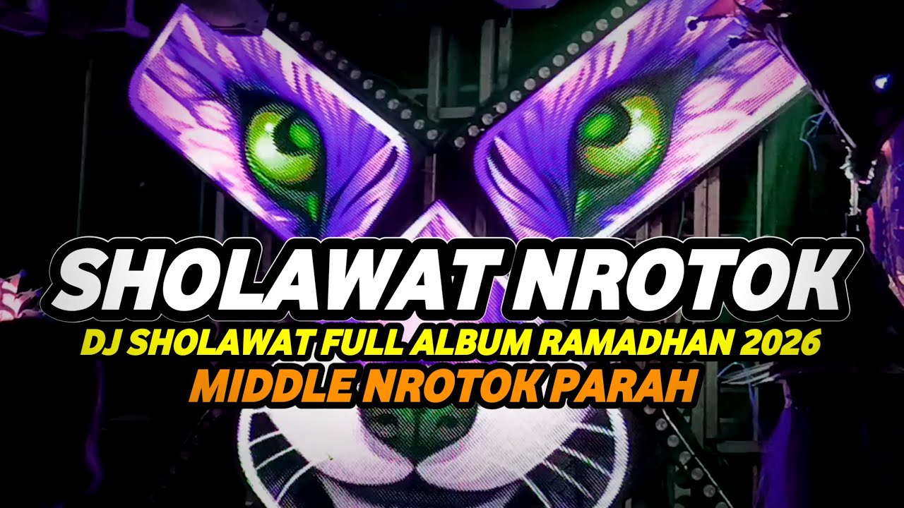 DJ SHOLAWAT FULL ALBUM RAMADHAN 2026 FULL BASS HOREG NROTOK PARAH