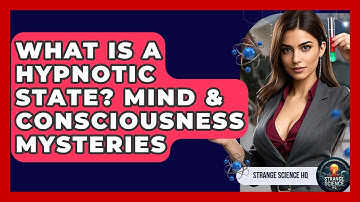 What Is A Hypnotic State? Mind & Consciousness Mysteries - Strange Science HQ
