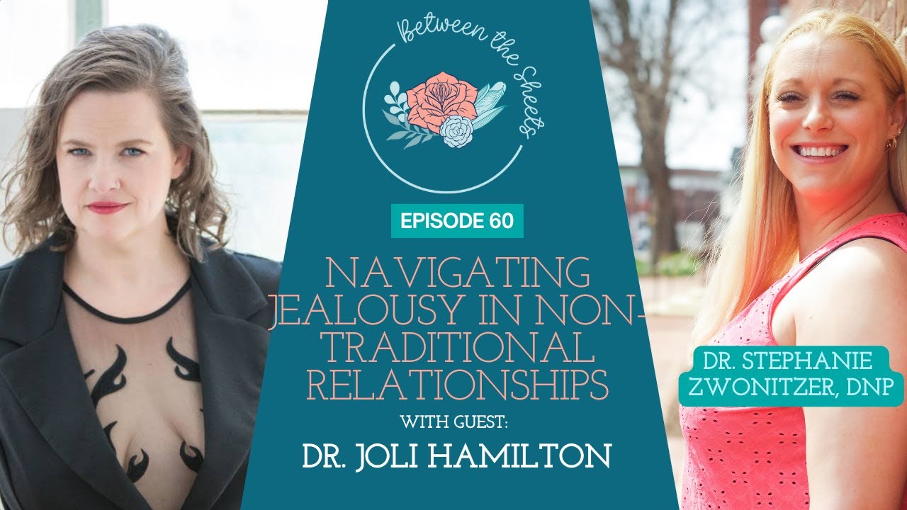 Navigating Jealousy in Non-traditional Relationships (Feat: Dr. Joli Hamilton)