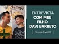ENTREVISTA COM MEU FILHO DAVI BARRETO | Pr. Lucinho