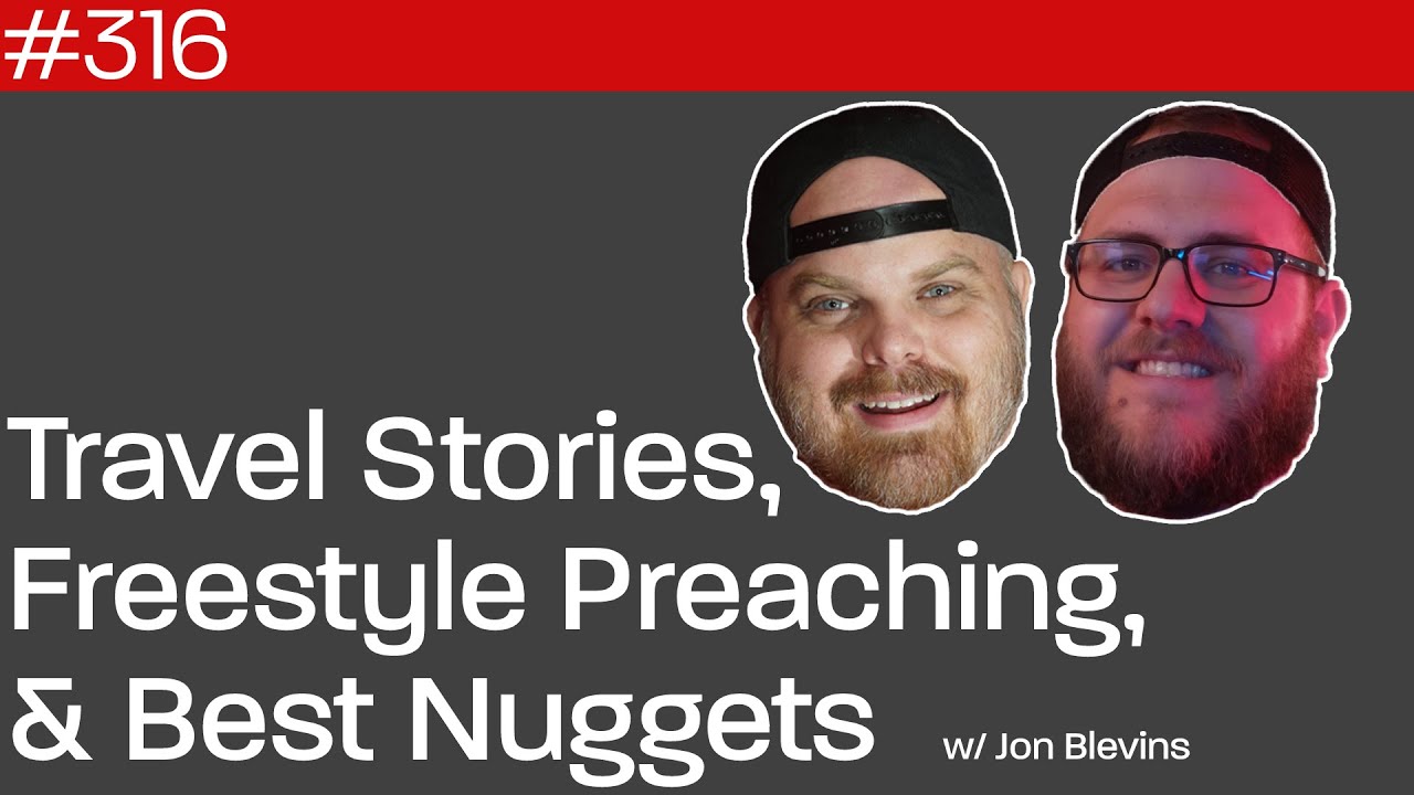 Travel Stories, Freestyle Preaching & Best Nuggets w/Jon Blevins Forte Catholic Podcast Ep 316