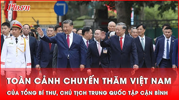 Toàn cảnh chuyến thăm Việt Nam của Tổng Bí thư, Chủ tịch Trung Quốc Tập Cận Bình | Thời sự
