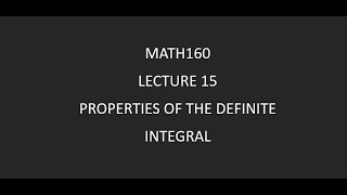 Math160 Lecture 16 Definite Integral Properties