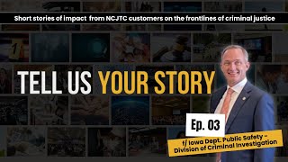 Ep. 03 | Iowa DPS - Division of Criminal Investigation  | Tell Us Your Story