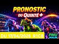 PRONOSTIC DU PMU QUINTÉ + DU JOUR VENDREDI 17 AVRIL 2026