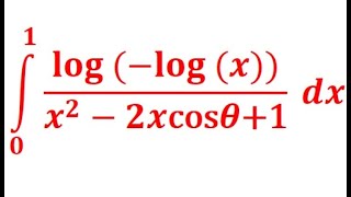 Malmsten Integral from 0 to 1 of log(-log(x)) over x² — 2xcos(θ) + 1, θ ϵ (0,2π)