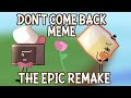 Don&#39;t come back Meme | REMAKE | BFB NGB!AU [13+]