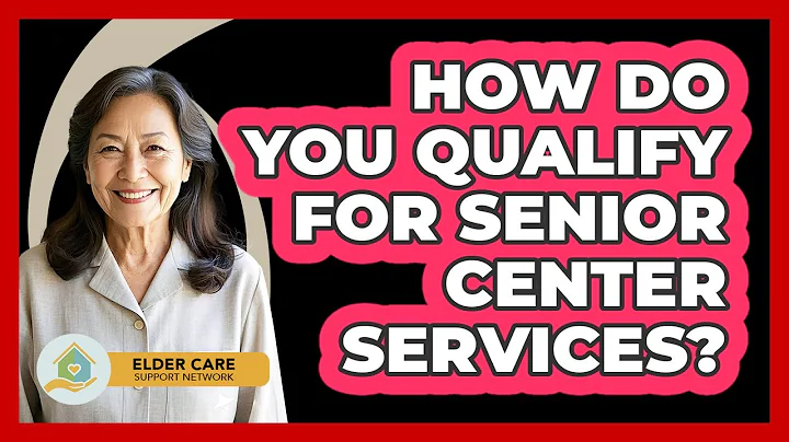 How Do You Qualify For Senior Center Services? - Elder Care Support Network
