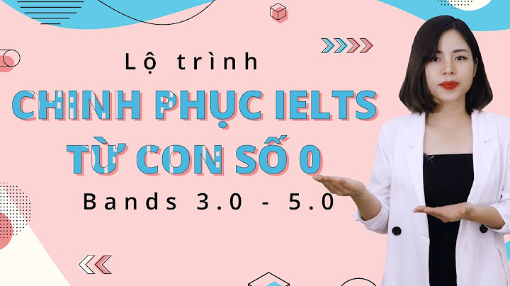 Lộ trình học anh văn ielts từ 0 đến 3.0 năm 2024