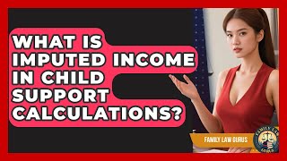 What Is Imputed Income in Child Support Calculations? | Family Law Gurus News