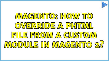 Magento: How to override a phtml file from a custom module in magento 2? (2 Solutions!!)