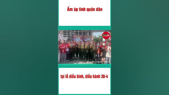 Ấm áp tình quân dân tại Lễ diễu binh, diễu hành ngày 30/4  #shorst #tintuc #tin