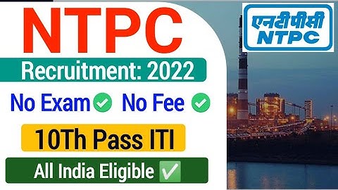 NTPC Apprentice Recruitment 2022| NTPC Limited Apprentice Vacancy 2022 | ITI Apprenticeship Vacancy|