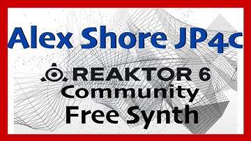 Alex Shore JP4c - Native Instruments Reaktor Community Library | Free Synth Plugin
