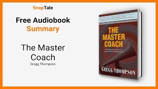 The Master Coach by Gregg Thompson: 8 Minute Summary