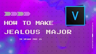 How To Make Jealous Major On Vegas Pro 1 L Vegas Pro 18