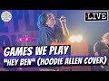 Games We Play Hey Ben Hoodie Allen Cover LIVE mp3
