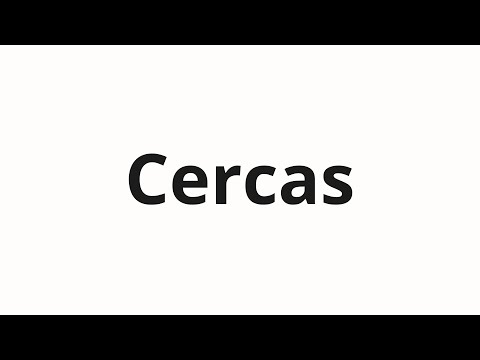 How to pronounce Cercas