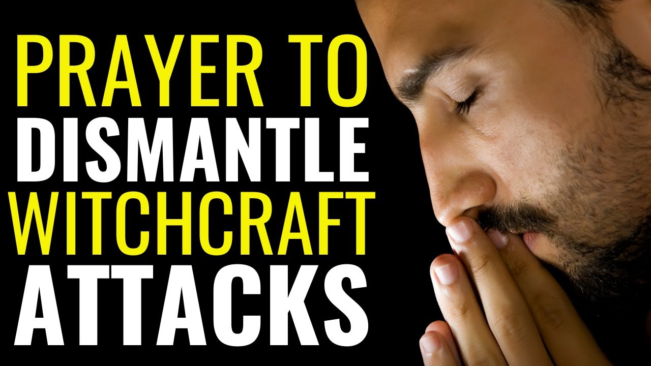  ALL NIGHT PRAYER  DELIVERANCE PRAYERS   PRAYER TO DISMANTLE WITCHCRAFT ATTACKS