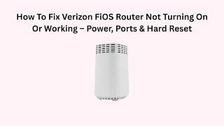 How To Fix Verizon FiOS Router Not Turning On Or Working – Power, Ports & Hard Reset