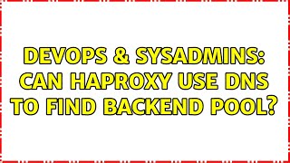 Famous DevOps & SysAdmins: Can haproxy use DNS to find backend pool? Profile