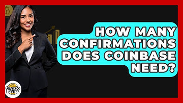 How Many Confirmations Does Coinbase Need? - CryptoBasics360.com
