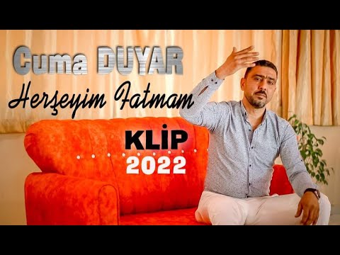 HERŞEYİM FATMAM   CUMA DUYAR 2022 KLİP