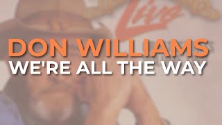 Watch Don Williams Were All The Way video