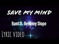 Save My Mind Bunt Ft Benemt Slope Lyric Video mp3